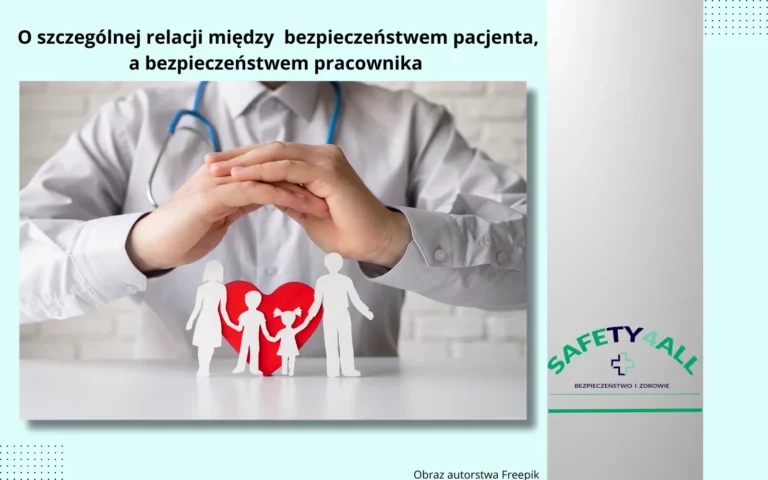 Bezpieczeństwo pracownika – O szczególnej relacji między bezpieczeństwem pacjenta, a bezpieczeństwem pracownika